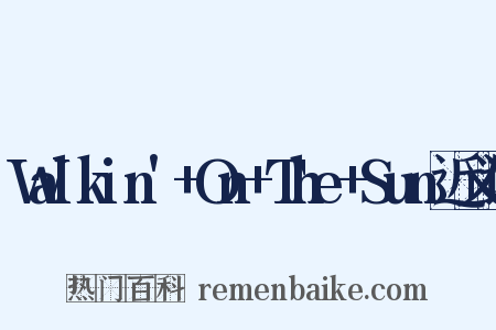Walkin'+On+The+Sun近义词是什么意思的图片
